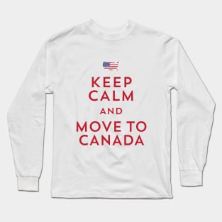 Keep Calm and Move to Canada Long Sleeve T-Shirt